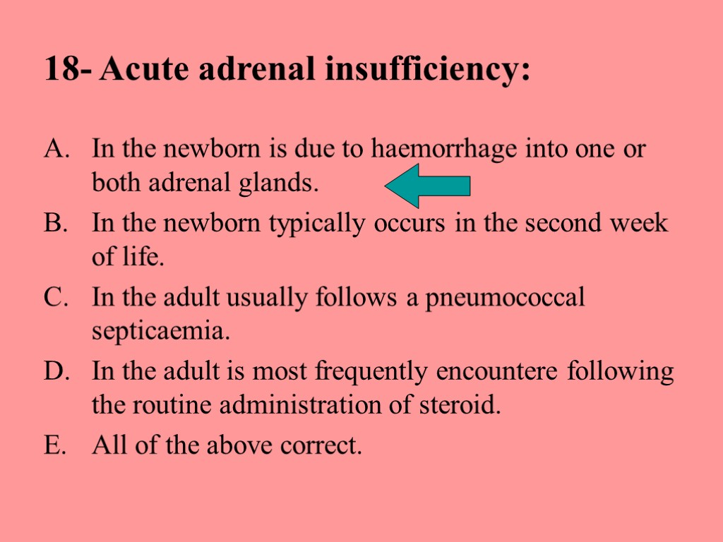 18- Acute adrenal insufficiency: In the newborn is due to haemorrhage into one or